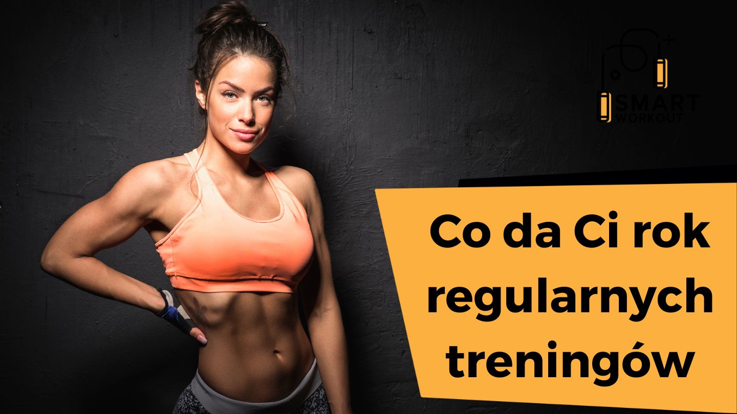 Co da Ci rok regularnych treningów